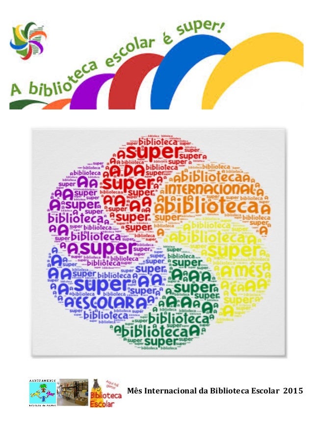  
Mês	
  Internacional	
  da	
  Biblioteca	
  Escolar	
  	
  2015	
  
 