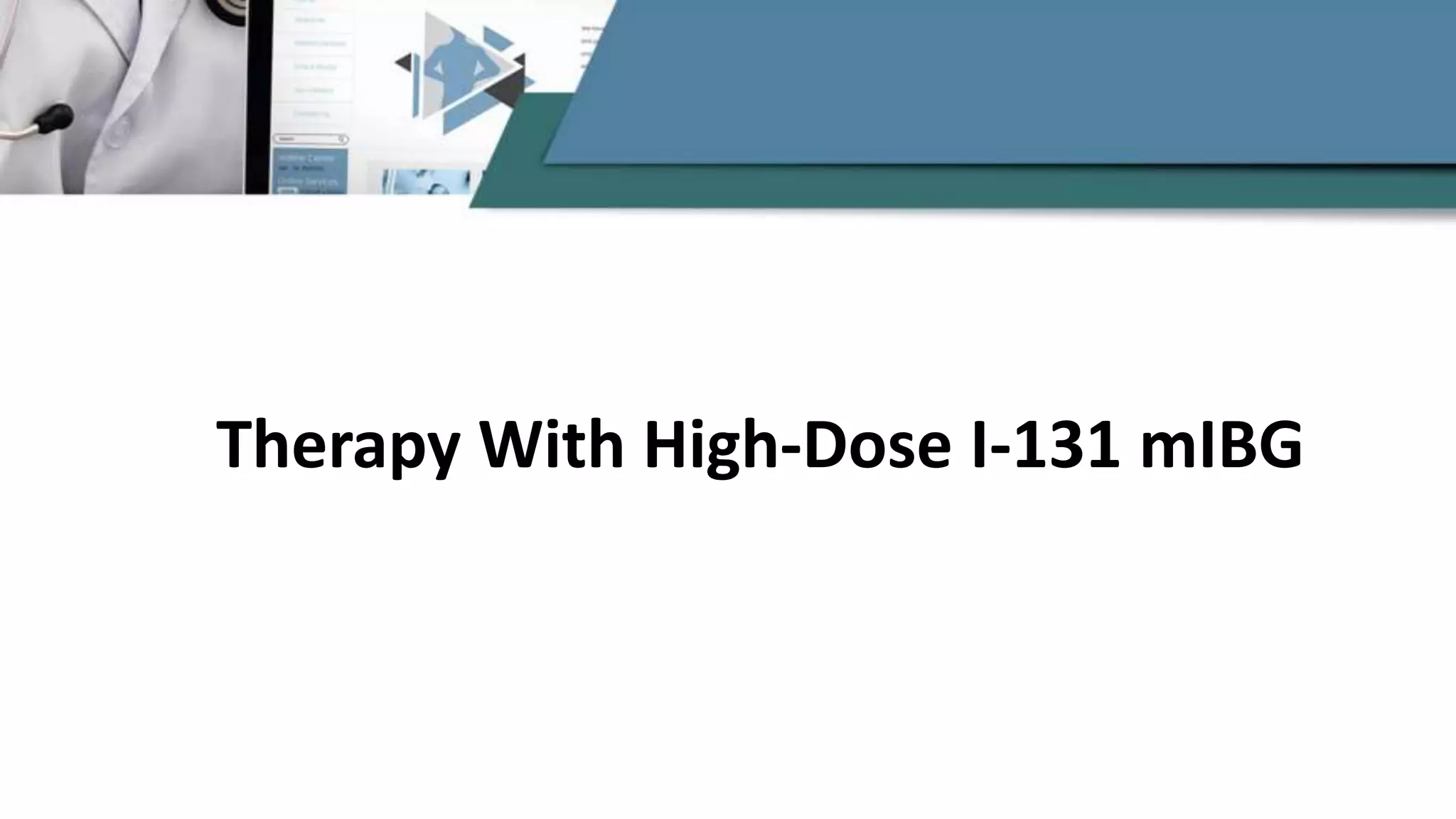 Therapy With High-Dose I-131 mIBG
 
