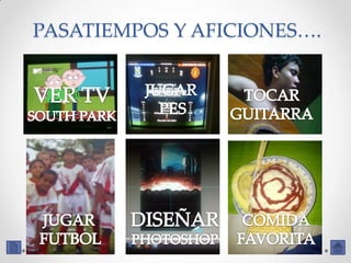PASATIEMPOS Y AFICIONES….
 