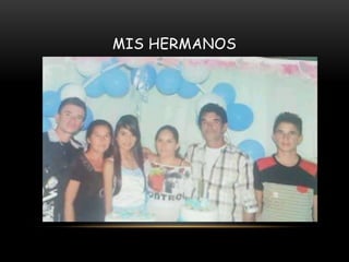 MIS HERMANOS
 