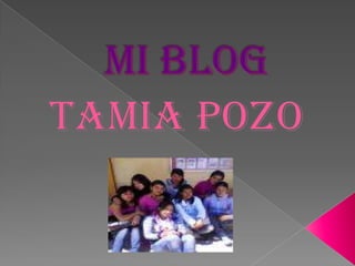Mi blog Tamia pozo  