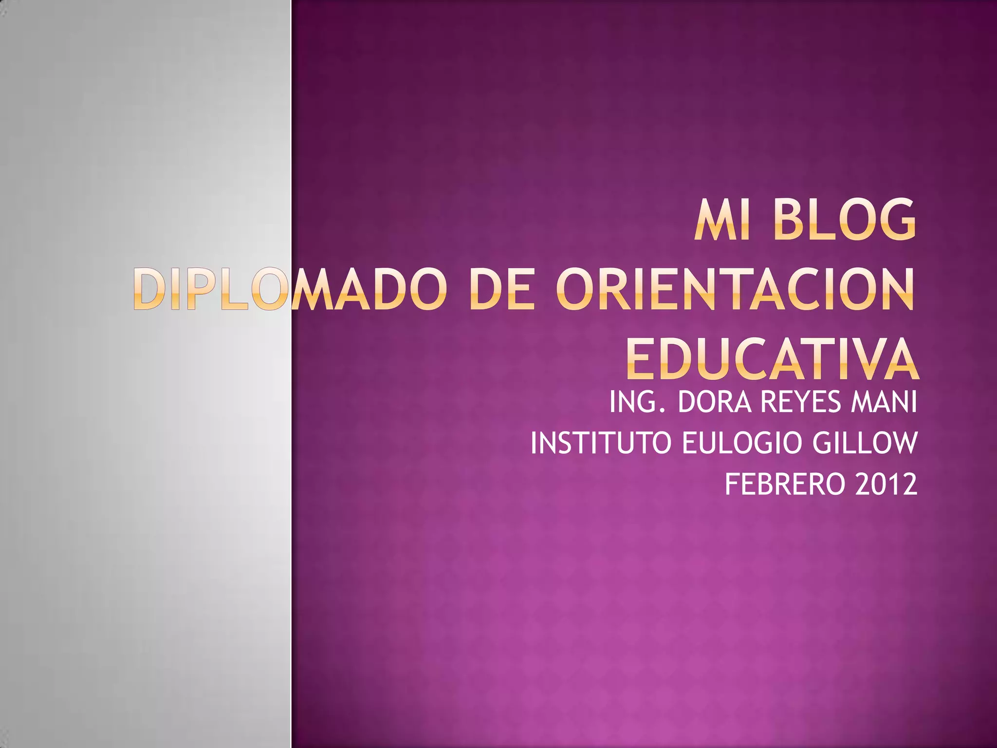 ING. DORA REYES MANI
INSTITUTO EULOGIO GILLOW
FEBRERO 2012