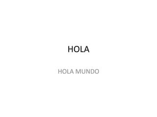 HOLA

HOLA MUNDO
 