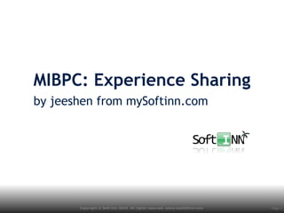 MIBPC: Experience Sharing by jeeshen from mySoftinn.com 