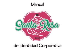 Manual
de Identidad Corporativa
102.4 F.M.
-RADIO-
Santa Rosa
 