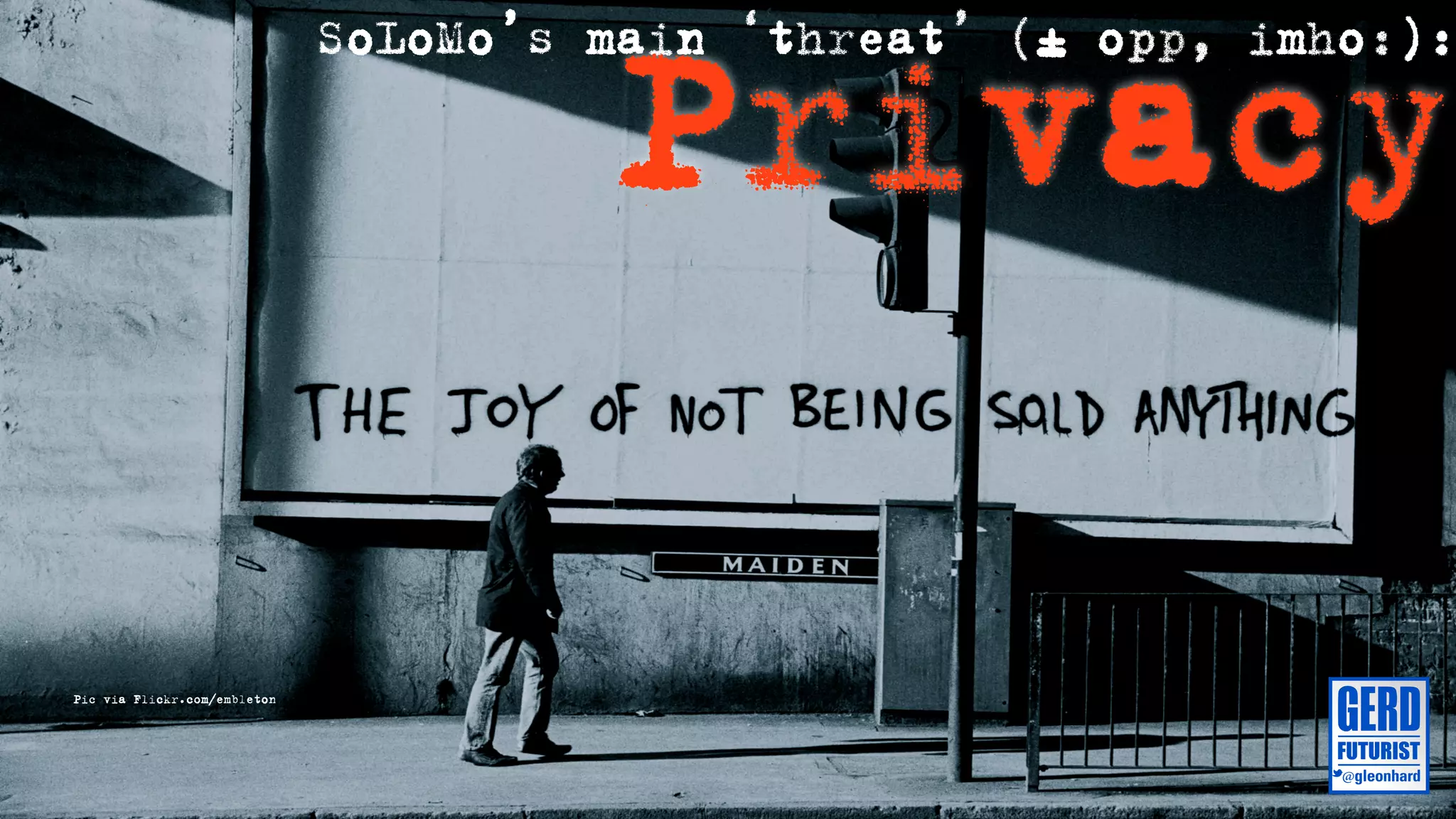 Privacy
                              SoLoMo’s main ‘threat’ (± opp, imho:):




Pic via Flickr.com/embleton
 