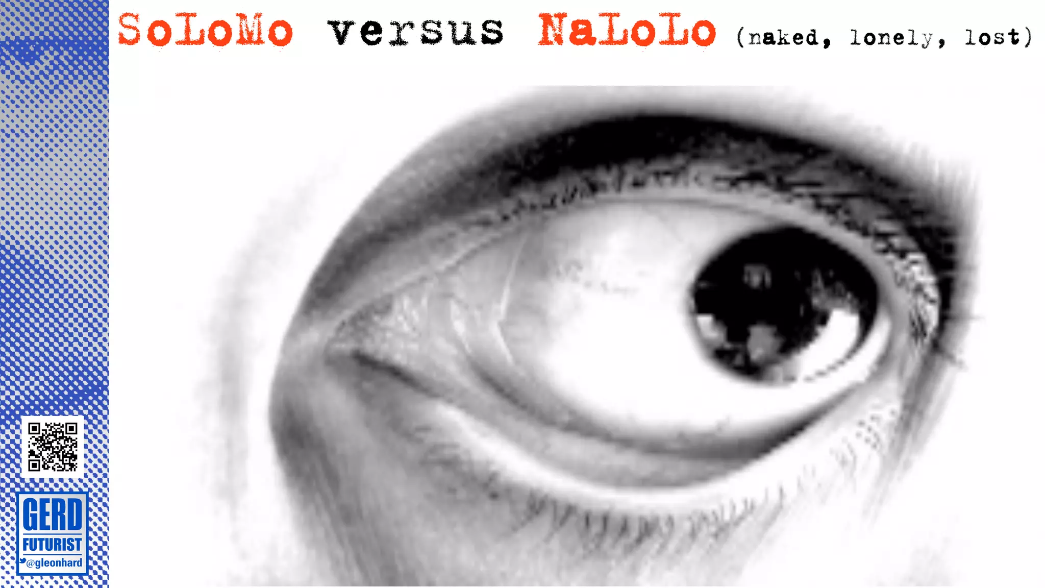 SoLoMo versus NaLoLo (naked, lonely, lost)
 
