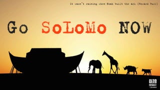 It wasn’t raining when Noah built the ark (Howard Ruff)




Go SoLoMo NOW
 