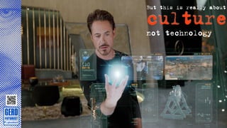 culture
But this is really about



not technology
 