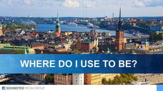 WHERE DO I USE TO BE?
 