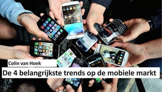 25 March 2015 Presentation name1
De 4 belangrijkste trends op de mobiele markt
Colin van Hoek
 