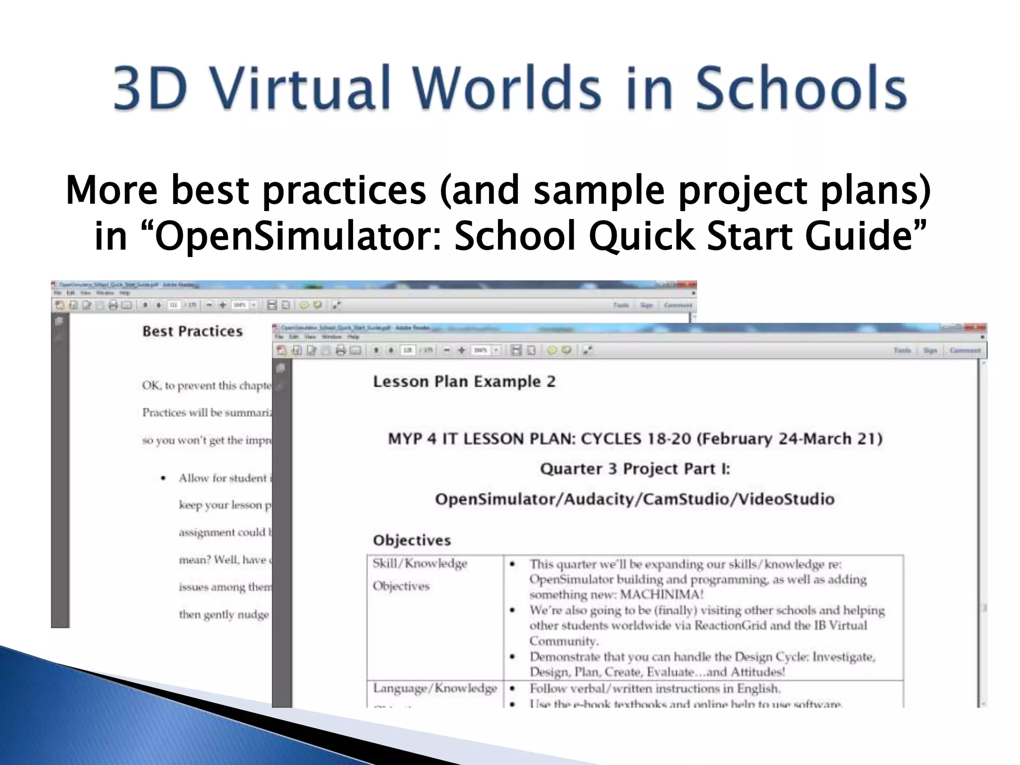 More best practices (and sample project plans)
 in “OpenSimulator: School Quick Start Guide”
 