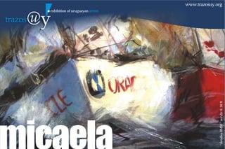 www.trazosuy.org
   exhibition of uruguayan artists




                                                   “detalles BMW” acrylic 0. 50 X
micaela
 