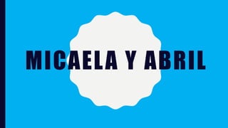 MICAELA Y ABRIL
 