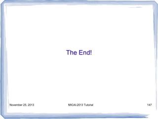 The End!

November 25, 2013

MICAI-2013 Tutorial

147

 