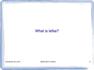 What is lefse?

November 25, 2013

MICAI-2013 Tutorial

9

 