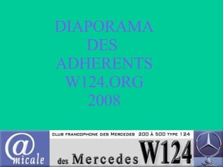 DIAPORAMA DES  ADHERENTS W124.ORG 2008 