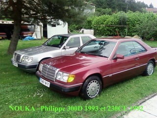 NOUKA –Philippe 300D 1993 et 230CE 1992 