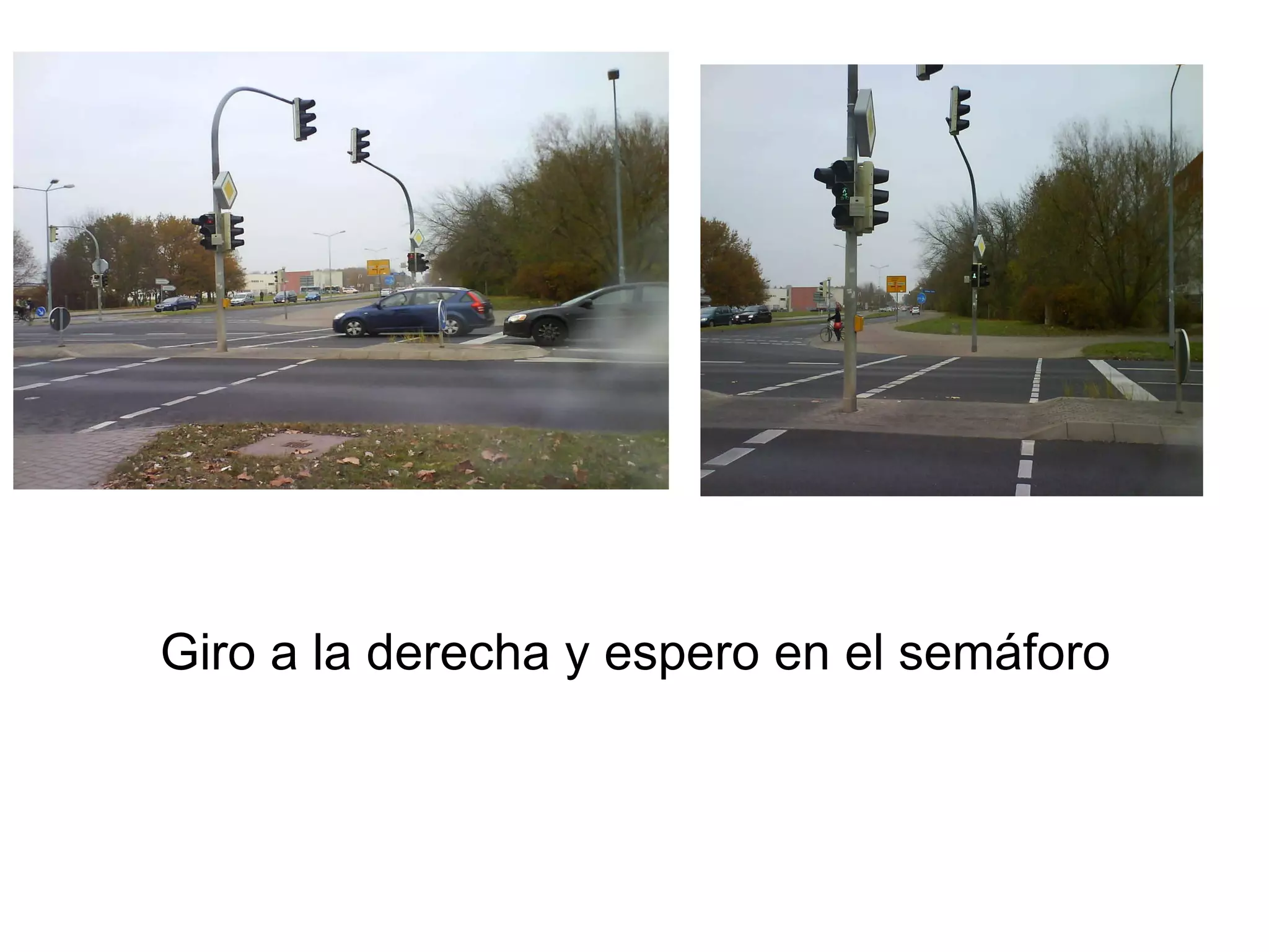 Giro a la derecha y espero en el semáforo