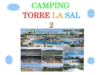 CAMPING 
TORRE LA SAL
     2
 
