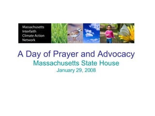 A Day of Prayer and Advocacy Massachusetts State House January 29, 2008 