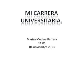 Marisa Medina Barrera
11.01
04 noviembre 2013

 