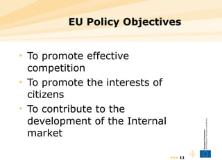 EU Policy Objectives  To promote effective competition To promote the interests of citizens To contribute to the development of the Internal market •••  