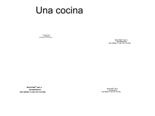 Una cocina

                              QuickTimeª and a
                                decompressor
                      are needed to see this picture.

                                                                           QuickTimeª and a
                                                                             decompressor
                                                                   are needed to see this picture.




        QuickTimeª and a
                                                                QuickTimeª and a
          decompressor                                            decompressor
are needed to see this picture.                         are needed to see this picture.
 