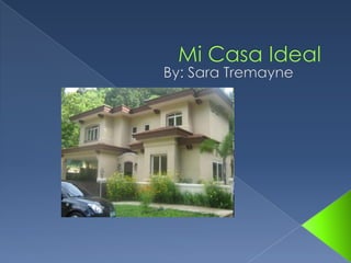 Mi Casa Ideal  By: Sara Tremayne 