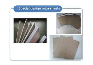 Special design mica sheets
 