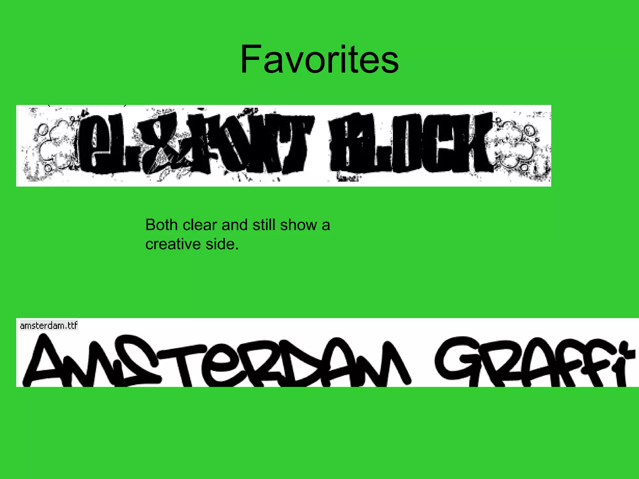 Favorites Both clear and still show a creative side. 