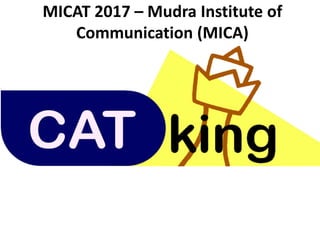 MICAT 2017 – Mudra Institute of
Communication (MICA)
 
