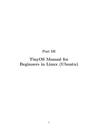 Part III

    TinyOS Manual for
Beginners in Linux (Ubuntu)




             21
 