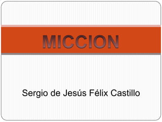 Sergio de Jesús Félix Castillo
 