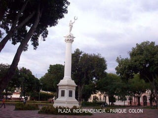 PLAZA  INDEPENDENCIA  - PARQUE  COLON 