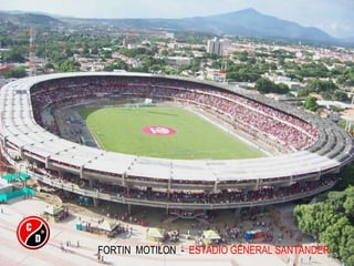 FORTIN  MOTILON  -  ESTADIO GENERAL SANTANDER  .  