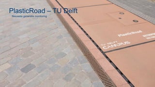 PlasticRoad – TU Delft
Nieuwste generatie monitoring
 