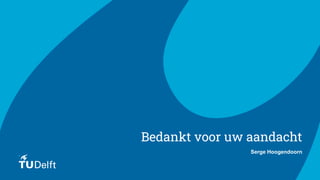 Bedankt voor uw aandacht
Serge Hoogendoorn
▪
 