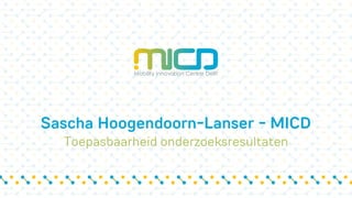 Sascha Hoogendoorn-Lanser - MICD
Toepasbaarheid onderzoeksresultaten
 
