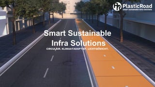 Smart Sustainable
Infra Solutions
CIRCULAIR. KLIMAATADAPTIEF. LICHTGEWICHT.
 