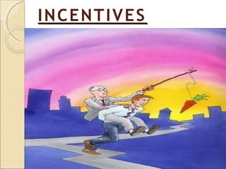INCENTIVES
 
