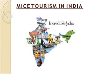 MICE TOURISM IN INDIA
 