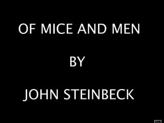 OF MICE AND MEN BY  JOHN STEINBECK 