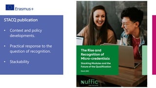 STACQ publication
• Context and policy
developments.
• Practical response to the
question of recognition.
• Stackability
 