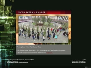 Event Management for Tourism, Sports, Business and MICE:                         2012
A Philippine Perspective                                   Books Atbp. Publishing Corp.
By Maria Arlene (Bam) S. Tuazon-Disimulacion               Mandaluyong City, Philippines
 