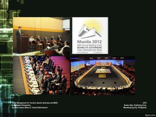 Event Management for Tourism, Sports, Business and MICE:                         2012
A Philippine Perspective                                   Books Atbp. Publishing Corp.
By Maria Arlene (Bam) S. Tuazon-Disimulacion               Mandaluyong City, Philippines
 