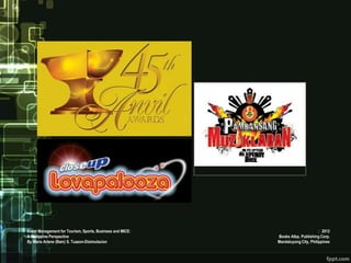 Event Management for Tourism, Sports, Business and MICE:                         2012
A Philippine Perspective                                   Books Atbp. Publishing Corp.
By Maria Arlene (Bam) S. Tuazon-Disimulacion               Mandaluyong City, Philippines
 