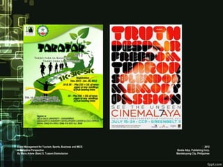 Event Management for Tourism, Sports, Business and MICE:                         2012
A Philippine Perspective                                   Books Atbp. Publishing Corp.
By Maria Arlene (Bam) S. Tuazon-Disimulacion               Mandaluyong City, Philippines
 