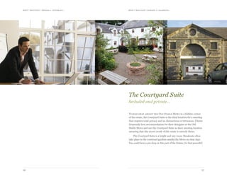 meet | moti vate | r ewa r d & celebr ate...meet | moti vate | r ewa r d & celebr ate...
2726
Tucked away amidst the Old Stable Mews in a hidden corner
of the estate, the Courtyard Suite is the ideal location for a meeting
that requires total privacy and no distractions or intrusions. Clients
frequently host accommodation for their delegates at the Old
Stable Mews and use the Courtyard Suite as their meeting location
meaning that this secret crook of the estate is entirely theirs.
The Courtyard Suite is a bright and airy room. Breakouts often
take place in the courtyard gardens amidst the Mews on clear days.
You could hear a pin drop in this part of the Estate; it’s that peaceful!
The Courtyard Suite
Secluded and private…
 