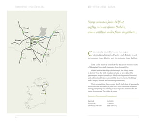 meet | moti vate | r ewa r d & celebr ate...meet | moti vate | r ewa r d & celebr ate...
54
Conveniently located between two major
international airports, Castle Leslie Estate is just
80 minutes from Dublin and 60 minutes from Belfast.
Castle Leslie Estate is located off the N2 just 10 minutes north
of Monaghan Town and 15 minutes from Armagh City.
Nestled within the village of Glaslough, the village name
is derived from the Irish translation ‘calm or green lake’. Our
picturesque, magical township is filled with impressive historical
and architectural features, beautifully stone cut period buildings
and a unique, vibrant and welcoming community.
There is something for everyone. You’ll find a host of spectacular
attractions that will cater for your every wish including shopping,
dining, pampering and relaxing or action packed activities for the
more adventurous. The choice is yours.
Satellite Navigation Coordinates
Latitude	54.31821
Longitude	-6.89582
Garmin Loc8 code	G6E-22-5TK
Sixty minutes from Belfast,
eighty minutes from Dublin,
and a million miles from anywhere...
Donegal
Enniskillen
Dublin
& M1
Dundalk
Newry
Cavan
Monaghan
Emyvale Caledon
Omagh Belfast
Lisburn
M1
A3
N12
N53
N54
A5
N2
N2
N2
A28
A4
A1A4
Castle Leslie/
Glaslough
Armagh
Belfast
Armagh
133km
88km
Dublin
Castle Leslie
Glaslough
 